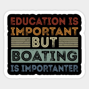 Funny Education Is Important But Boating Is Importanter Sticker